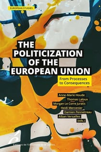 The politization of the european union : from processes to consequence