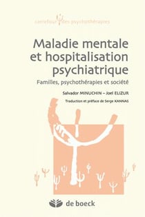 Maladie mentale & hospitalisation psychiatrique - familles, psychothérapie & société