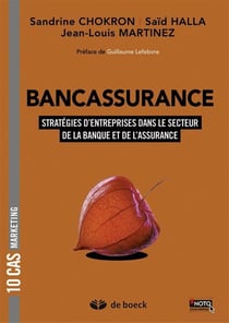 Bancassurance - 10 cas de stratégies d'entreprises dans les univers de la banque et de l'assurance