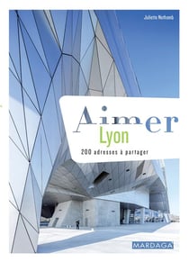 Aimer Lyon - 200 adresses à partager