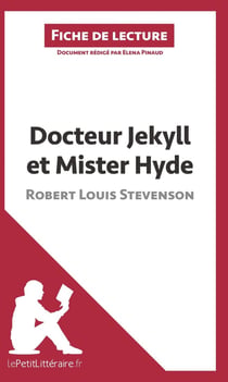 Fiche de lecture : docteur Jekyll et mister Hyde, de Robert Louis Stevenson - analyse complète de l'oeuvre et résumé