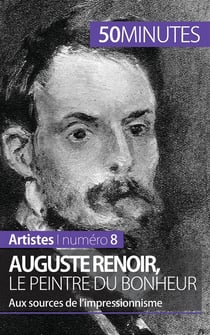 Auguste Renoir, le peintre du bonheur : aux sources de l'impressionnisme