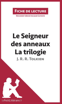 Fiche de lecture : le seigneur des anneaux de J. R. R. Tolkien - La trilogie - analyse complète de l'oeuvre et résumé