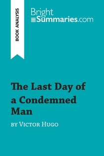 The Last Day of a Condemned Man by Victor Hugo (Book Analysis) : Detailed Summary, Analysis and Reading Guide