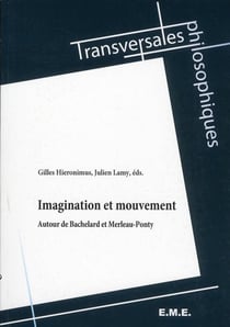 Imagination et mouvement - autour de Bachelard et Merleau-Ponty