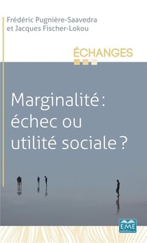 Marginalité, échec ou utilité sociale