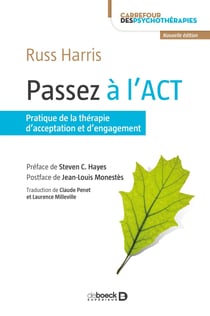 Passez à l'ACT - pratique de la thérapie d'acceptation et d'engagement