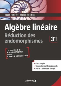 Algèbre linéaire : réduction des endomorphismes - cours et exercices corrigés licence, prépas, CAPES et Agrégation