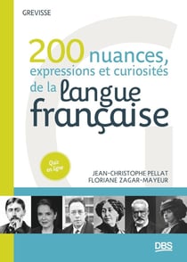 Grevisse : 200 nuances, expressions et curiosités de la langue française