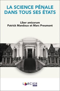 La science pénale dans tous ses états - liber amicorum Patrick Mandoux et Marc Preumont