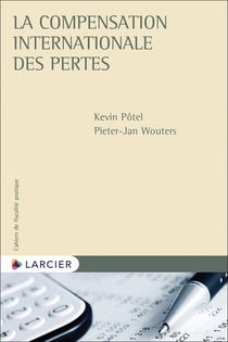 Cahiers de fiscalité pratique : La compensation internationale des pertes