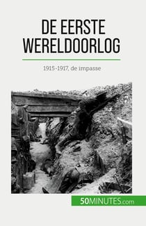 De Eerste Wereldoorlog (Volume 2) : 1915-1917, de impasse
