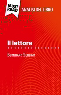 Il lettore di Bernhard Schlink (Analisi del libro) : Analisi completa e sintesi dettagliata del lavoro