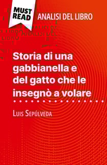 Storia di una gabbianella e del gatto che le insegnò a volare di Luis Sepúlveda (Analisi del libro) : Analisi completa e sintesi dettagliata del lavoro