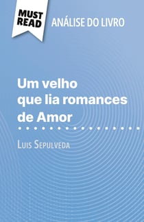 Um velho que lia romances de Amor de Luis Sepulveda (Analise do livro) : Analise completa e resumo pormenorizado do trabalho