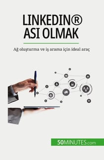 LinkedIn® asi olmak : Ag olusturma ve is arama için ideal araç