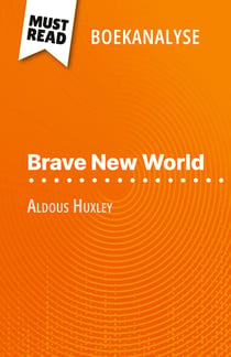 Brave New World van Aldous Huxley (Boekanalyse) : Volledige analyse en gedetailleerde samenvatting van het werk