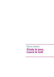 Cindy le jour, laura la nuit