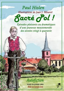 Sacré pol ! épisodes plaisants ou dramatiques d'une jeunesse mouvementée des années vingt à quarante