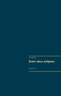 Entre deux éclipses - lettres à e.t.