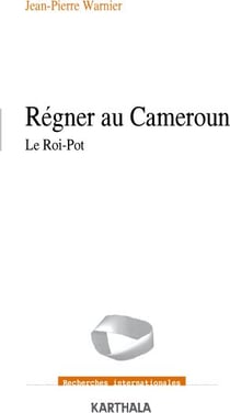 Régner au Cameroun. Le Roi-Pot