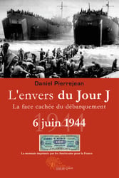 L'envers du jour j - la face cachée du débarquement - 6 juin 1944