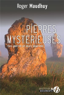 Pierres mystérieuses - nos pierres et leurs légendes