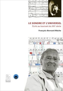 Le sonore et l'universel - ecrits au tournant du xxie siecle