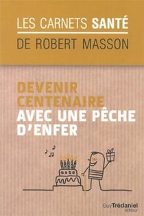 Devenir centenaire avec une pèche d'enfer