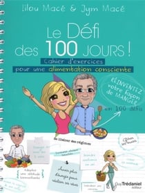 Le défi des 100 jours ! : cahier d'exercices pour une alimentation consciente - réinventez votre façon de manger
