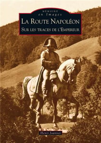 La route napoléon - sur les traces de l'empereur