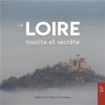 La Loire insolite et secrète