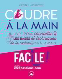 Coudre à la main - un livre pour connaître les bases et les techniques de la couture à la main