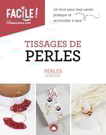 Tissages de perles : un livre pratique pour maitriser toutes les techniques