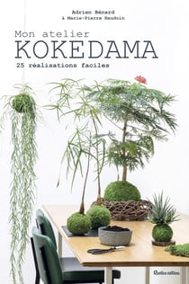 Mon atelier Kokedama - 25 réalisations faciles