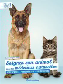 Soigner son animal avec les médecines naturelles - homéopathie, phytothérapie, digipuncture