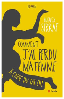Comment j'ai perdu ma femme à cause du taï chi