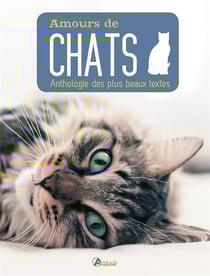 Amours de chat : anthologie des plus beaux textes
