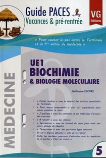 GUIDE DE VACANCES PACES UE1 BIOCHIMIE & BIOLOGIE MOLECULAIRE