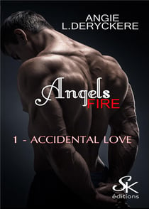 Angels fire Tome 1 : accidental love