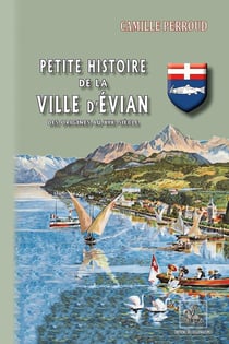Petite histoire de la ville d'Evian : des origines au XIXe siècle