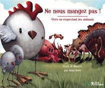Ne nous mangez pas ! - vivre en respectant les animaux