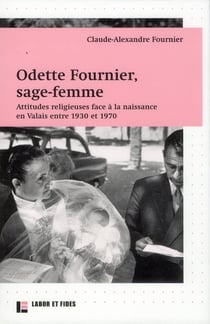 Odette fournier, sage-femme - attitudes religieuses face a la naissance en valais entre 1930 et 1970