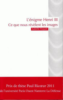 L'énigme Henry III - la figure, la fonction et le sacré