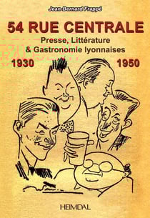 54 RUE CENTRALE _ PRESSE,LITTÉRATURE & GASTRONOMIE 1930-1950 : PRESSE,LITTÉRATURE & GASTRONOMIE 1930-1950