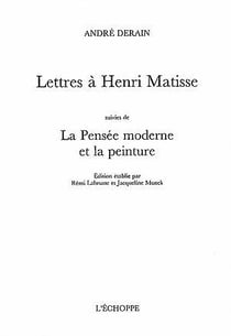 Lettres à Henri Matisse : la pensée moderne et la peinture