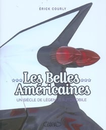 Les belles americaines, un siecle de legende automobile