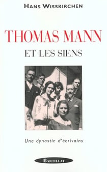 Thomas mann et les siens - un dynastie d'ecrivains