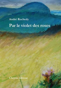 Par le violet des roses
