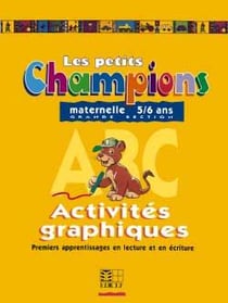 Les petits Champions/Activités graphiques - Grande section : Premiers apprentissages en lecture et en écriture